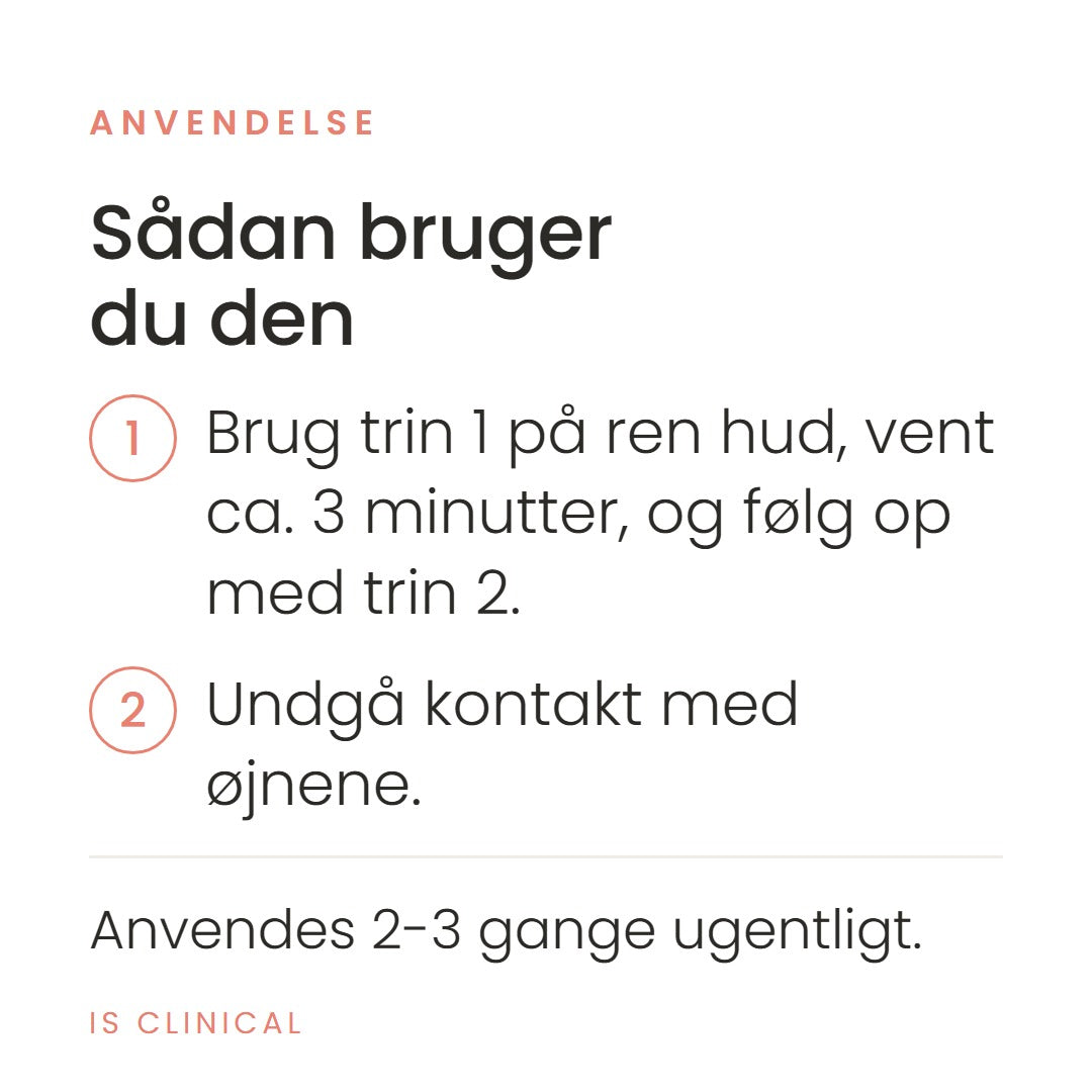 Sådan bruger du Extra Strength Active Peel Brightening System fra iS Clinical. Brug trin 1 på ren hud, vent ca. 3 minutter, og følg op med trin 2. Undgå kontakt med øjnene. Anvendes 2-3 gange ugentligt.