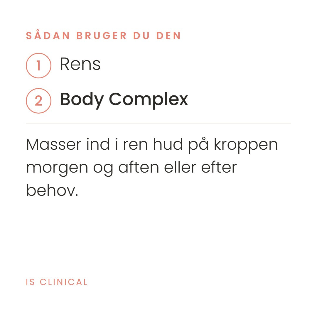 Sådan bruger du Body Complex (180 ml) fra iS Clinical. Masser ind i ren hud på kroppen morgen og aften eller efter behov.