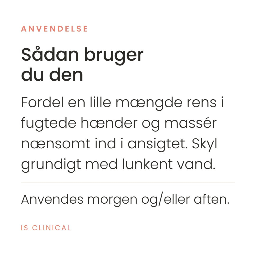 Sådan bruger du Cleansing Complex fra iS Clinical. Fordel en lille mængde rens i fugtede hænder og massér nænsomt ind i ansigtet. Skyl grundigt med lunkent vand. Anvendes morgen og/eller aften.
