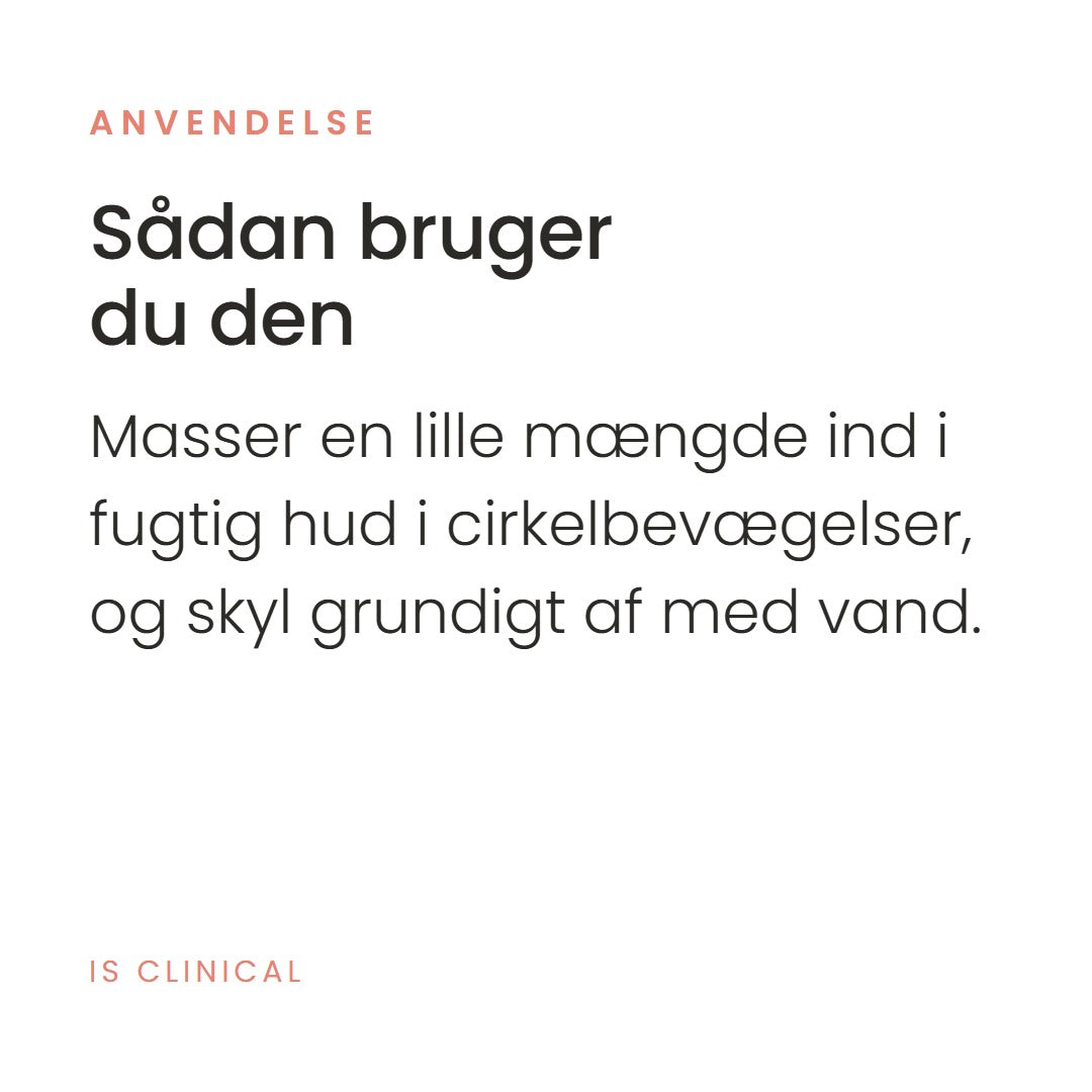 Sådan bruger du Cleansing Complex Polish (120 g) fra iS Clinical. Masser en lille mængde ind i fugtig hud i cirkelbevægelser, og skyl grundigt af med vand.