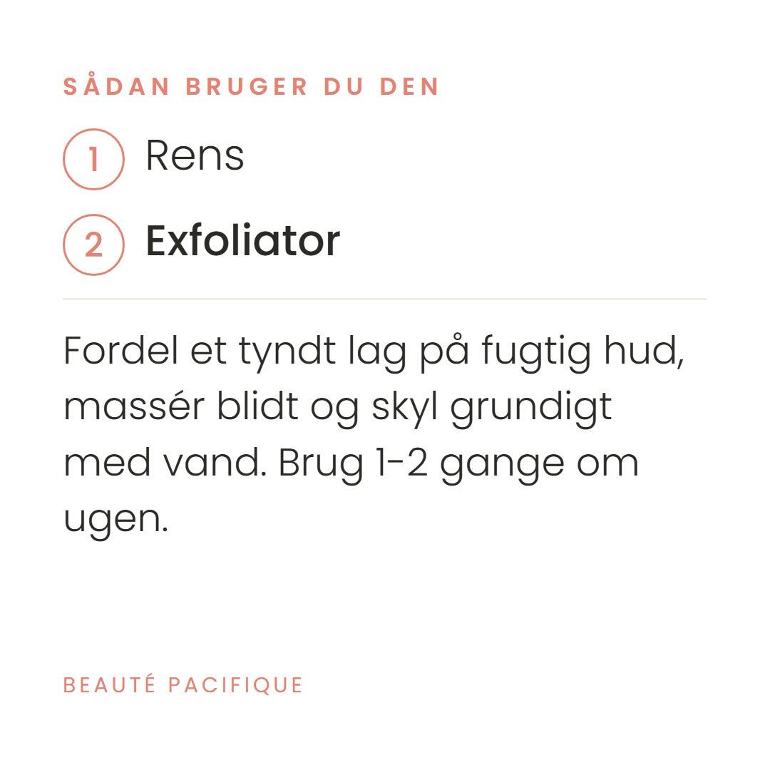 Sådan bruger du Clinical Exfoliator (50 ml) fra Beauté Pacifique. Fordel et tyndt lag på fugtig hud, massér blidt og skyl grundigt med vand. Brug 1-2 gange om ugen.