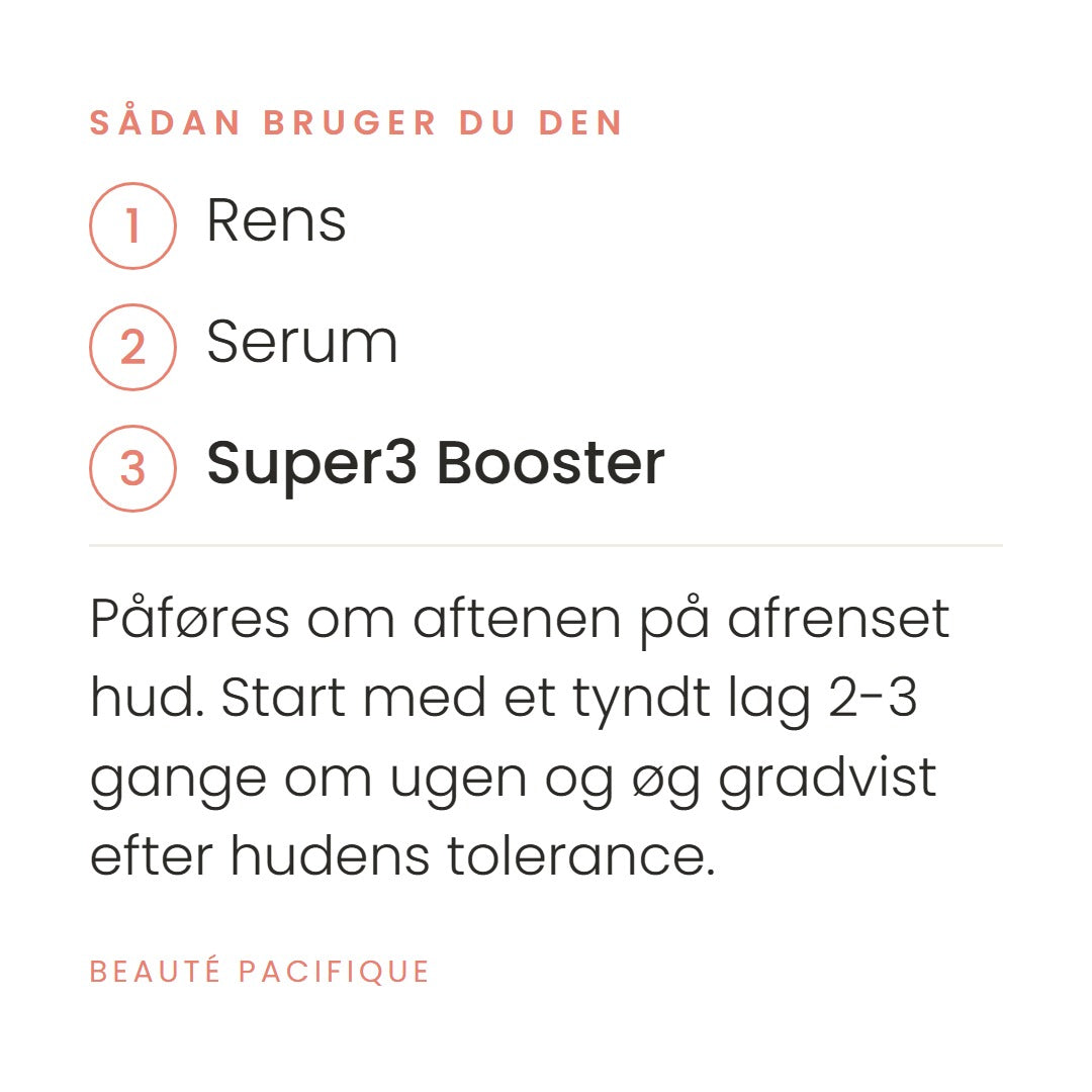 Sådan bruger du Clinical Super3 Booster fra Beauté Pacifique. Påføres om aftenen på afrenset hud. Start med et tyndt lag 2-3 gange om ugen og øg gradvist efter hudens tolerance.