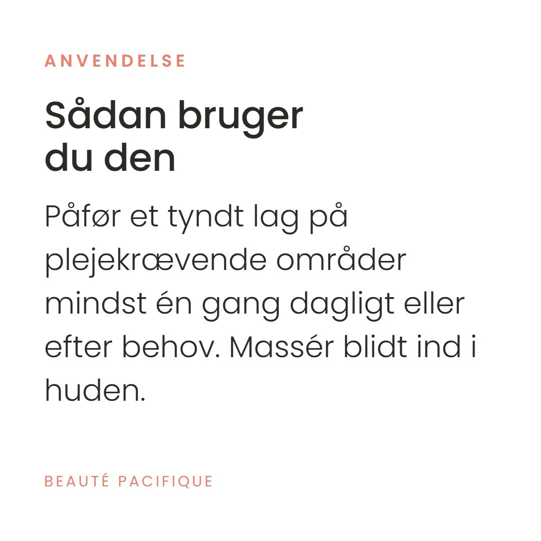 Sådan bruger du Clinical X-tra Dry Skin Fix fra Beauté Pacifique. Påfør et tyndt lag på plejekrævende områder mindst én gang dagligt eller efter behov. Massér blidt ind i huden.