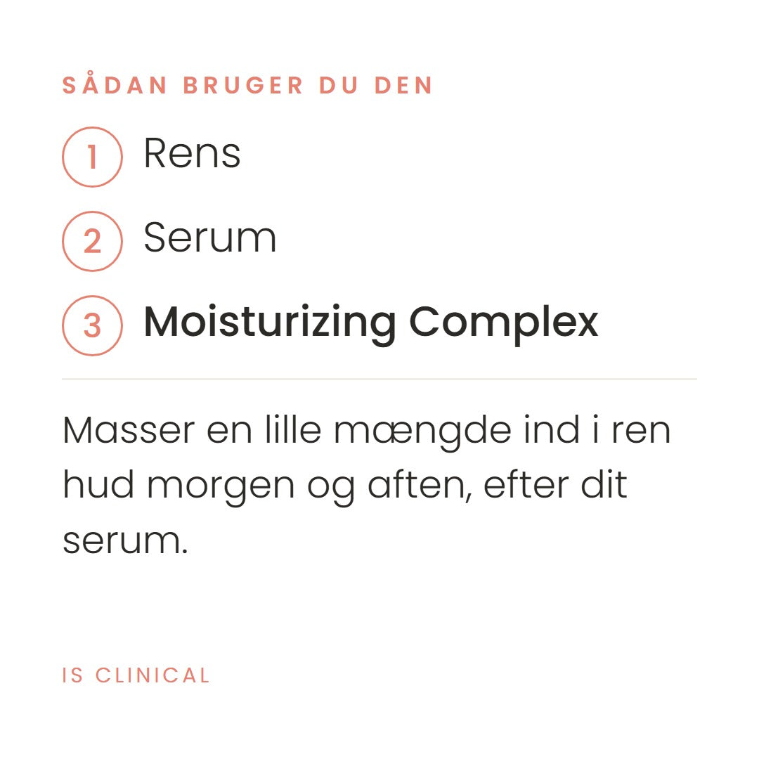Sådan bruger du Moisturizing Complex (50 ml) fra iS Clinical. Masser en lille mængde ind i ren hud morgen og aften, efter dit serum.