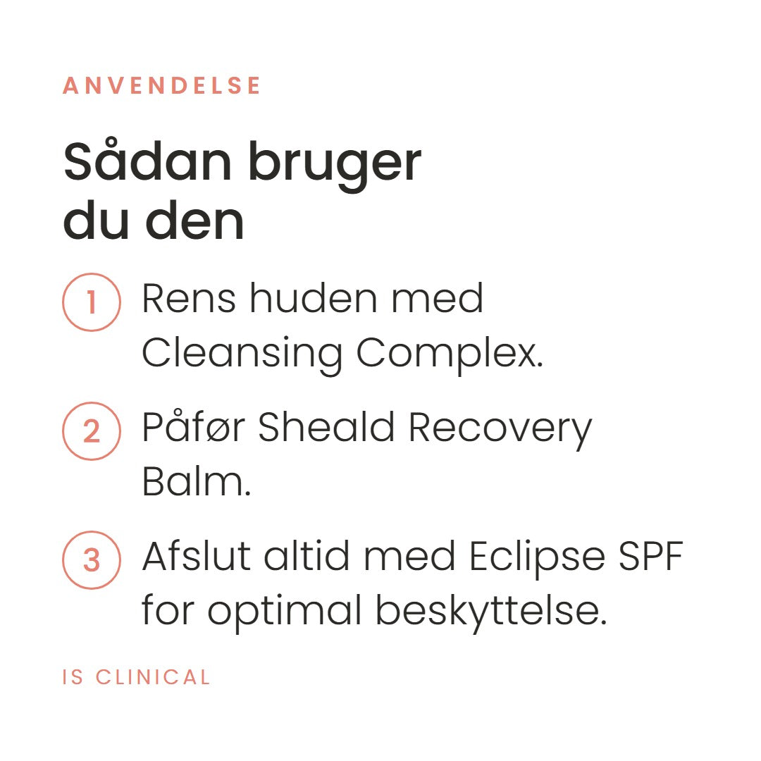 Sådan bruger du Post Peel Kit fra iS Clinical. Rens huden med Cleansing Complex, påfør Sheald Recovery Balm, og afslut altid med Eclipse SPF for optimal beskyttelse.