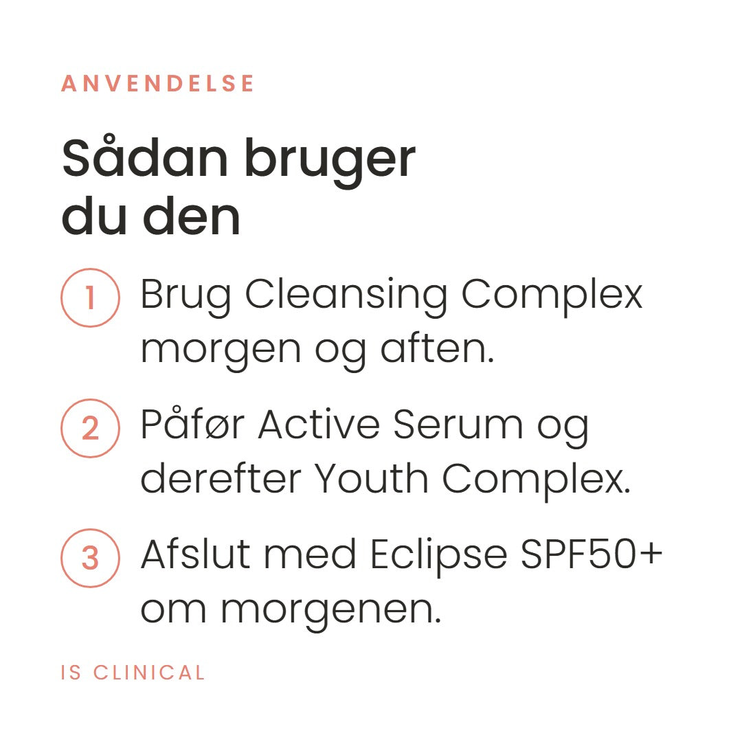 Sådan bruger du Pure Renewal Collection fra iS Clinical. Brug Cleansing Complex morgen og aften. Påfør Active Serum og derefter Youth Complex. Afslut med Eclipse SPF50+ om morgenen.