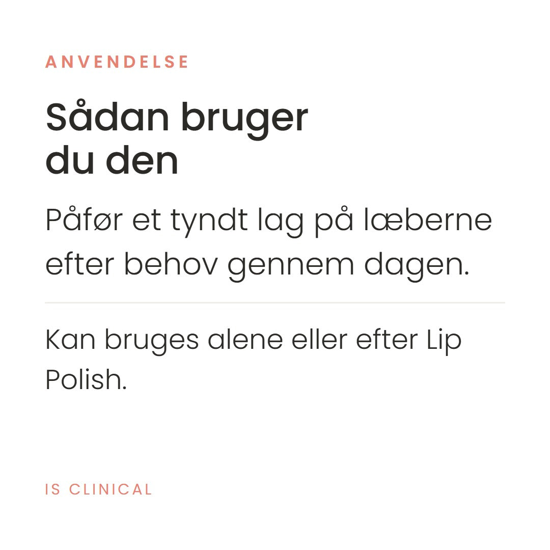 Sådan bruger du Youth Lip Elixir (3,5 g) fra iS Clinical. Påfør et tyndt lag på læberne efter behov gennem dagen. Kan bruges alene eller efter Lip Polish.